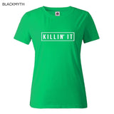 Killin It Fashion Cotton Women T shirt  - Free Shipping