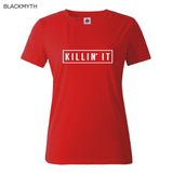 Killin It Fashion Cotton Women T shirt  - Free Shipping