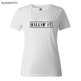 Killin It Fashion Cotton Women T shirt  - Free Shipping