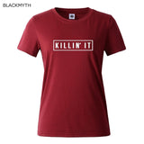 Killin It Fashion Cotton Women T shirt  - Free Shipping