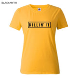 Killin It Fashion Cotton Women T shirt  - Free Shipping